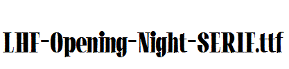 LHF-Opening-Night-SERIF.ttf