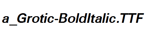 a_Grotic-BoldItalic.ttf