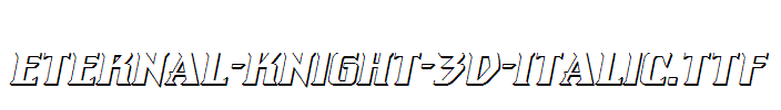 Eternal-Knight-3D-Italic.ttf