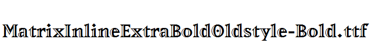 MatrixInlineExtraBoldOldstyle-Bold.ttf