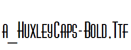 a_HuxleyCaps-Bold.ttf