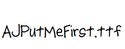 AJPutMeFirst.ttf