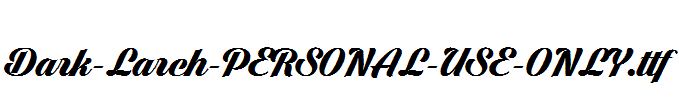 Dark-Larch-PERSONAL-USE-ONLY.ttf