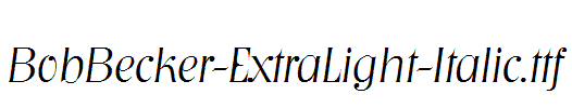 BobBecker-ExtraLight-Italic.ttf