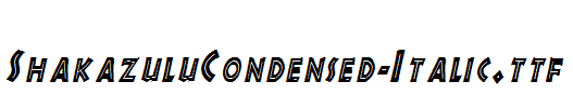 ShakazuluCondensed-Italic.ttf