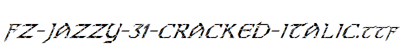 FZ-JAZZY-31-CRACKED-ITALIC.ttf