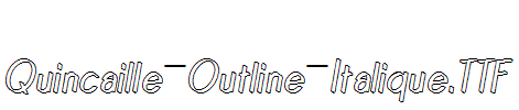 Quincaille-Outline-Italique.ttf