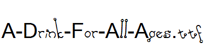 A-Drink-For-All-Ages.ttf