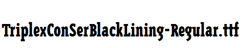 TriplexConSerBlackLining-Regular.ttf