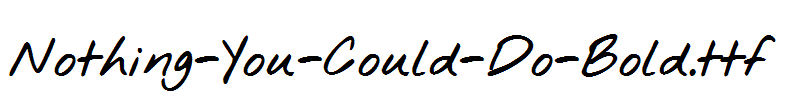 Nothing-You-Could-Do-Bold.ttf