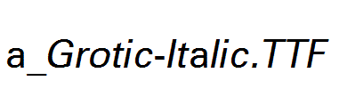 a_Grotic-Italic.ttf