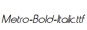 Metro-Bold-Italic.ttf