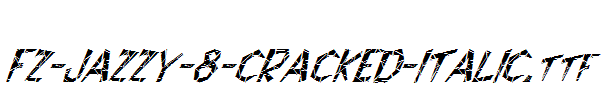 FZ-JAZZY-8-CRACKED-ITALIC.ttf