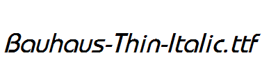 Bauhaus-Thin-Italic.ttf