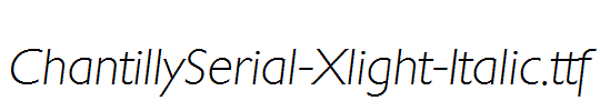 ChantillySerial-Xlight-Italic.ttf