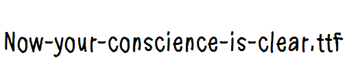 Now-your-conscience-is-clear.ttf