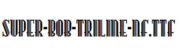 Super-Bob-Triline-Nf.ttf