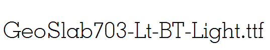 GeoSlab703-Lt-BT-Light.ttf