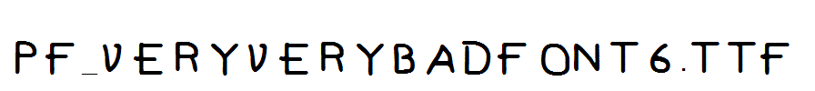 Pf_veryverybadfont6.ttf