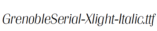 GrenobleSerial-Xlight-Italic.ttf