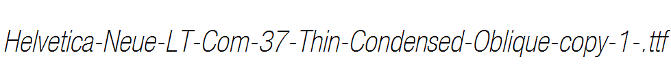 Helvetica-Neue-LT-Com-37-Thin-Condensed-Oblique-copy-1-.ttf