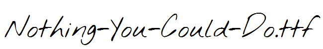 Nothing-You-Could-Do.ttf