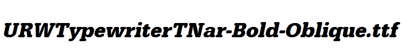 URWTypewriterTNar-Bold-Oblique.ttf