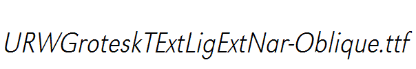 URWGroteskTExtLigExtNar-Oblique.ttf