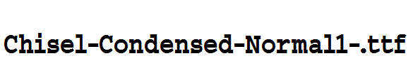 Chisel-Condensed-Normal1-.ttf