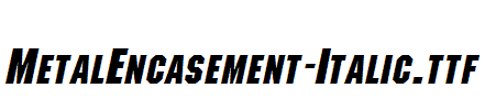 MetalEncasement-Italic.ttf