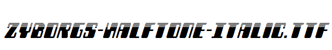 Zyborgs-Halftone-Italic.ttf