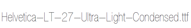 Helvetica-LT-27-Ultra-Light-Condensed.ttf