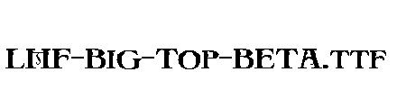 LHF-Big-Top-BETA.ttf