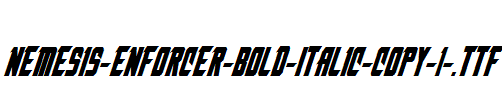 Nemesis-Enforcer-Bold-Italic-copy-1-.ttf