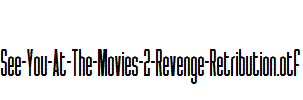 See-You-At-The-Movies-2-Revenge-Retribution.otf