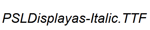 PSLDisplayas-Italic.ttf