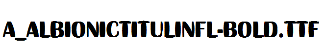 a_AlbionicTitulInfl-Bold.ttf