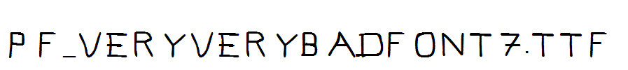 Pf_veryverybadfont7.ttf