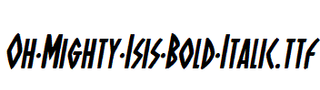 Oh-Mighty-Isis-Bold-Italic.ttf