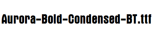 Aurora-Bold-Condensed-BT.ttf