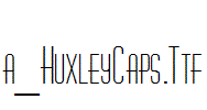 a_HuxleyCaps.ttf