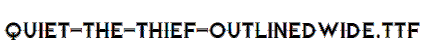 Quiet-the-Thief-OutlinedWide.ttf