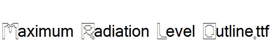 Maximum-Radiation-Level-Outline.ttf