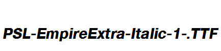 PSL-EmpireExtra-Italic-1-.ttf