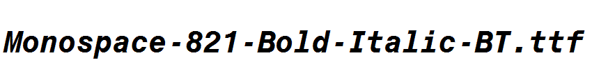 Monospace-821-Bold-Italic-BT.ttf