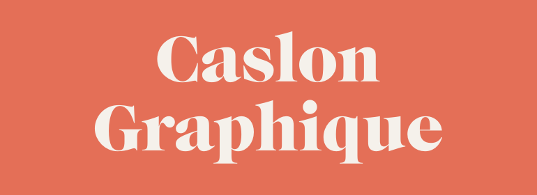 Caslon Graphique