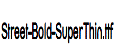 Street-Bold-SuperThin.ttf