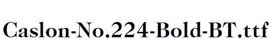 Caslon-No.224-Bold-BT.ttf