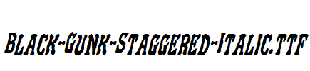 Black-Gunk-Staggered-Italic.ttf