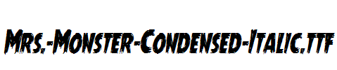 Mrs.-Monster-Condensed-Italic.ttf